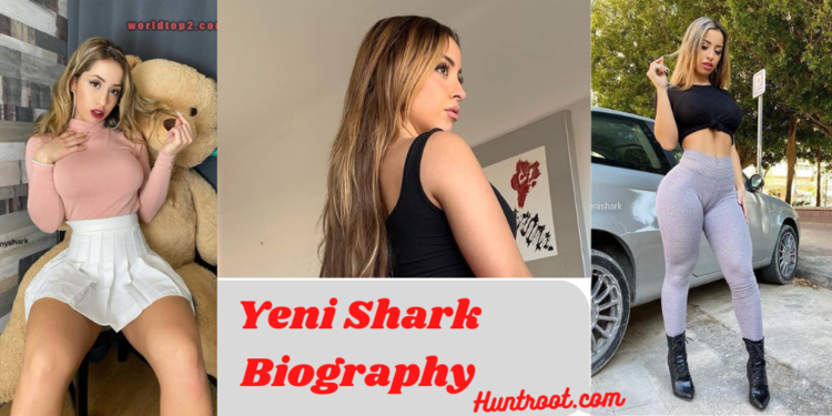 YENI SHARK: Biography, Net Worth, Age, Secret Facts, & More